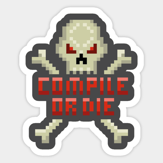 CODING COMPILE OR DIE Sticker by peterdesigns